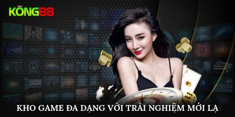 Kho game đa dạng với trải nghiệm mới lạ 