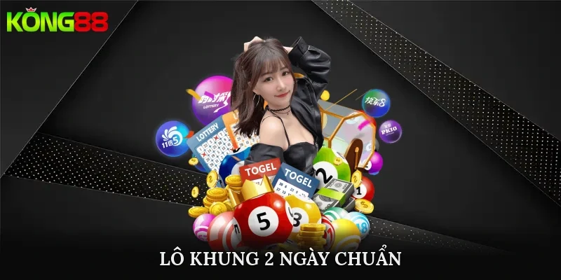 lô khung 2 ngày chuẩn