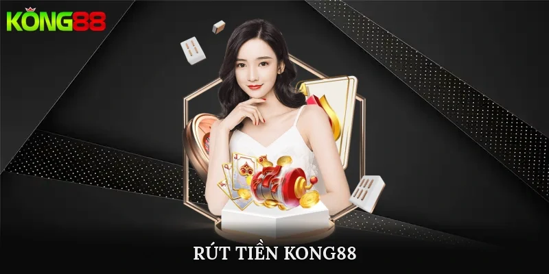 rút tiền kong88